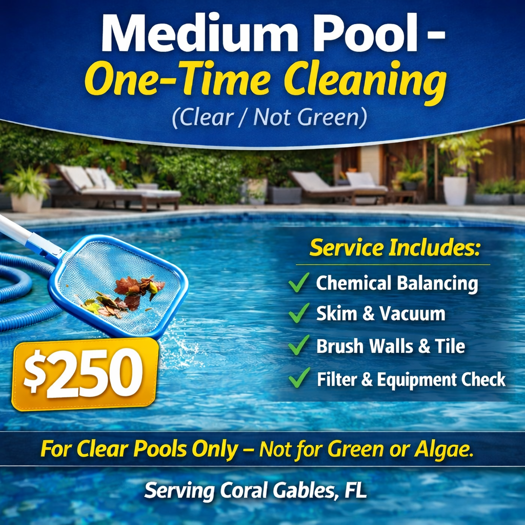 Medium Pool - One-Time
Cleaning (Clear / Not
Green)